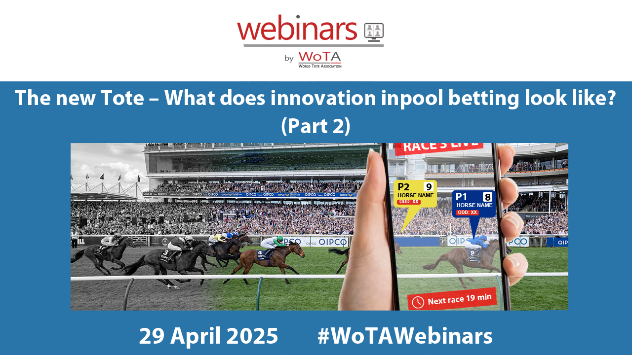 WoTA Webinar – 24 June 2025 – The new Tote – What does innovation in pool betting look like? (Part 2)